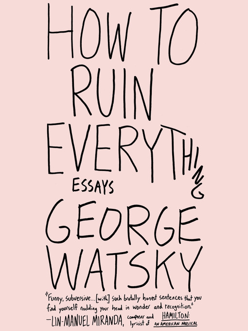Title details for How to Ruin Everything by George Watsky - Available